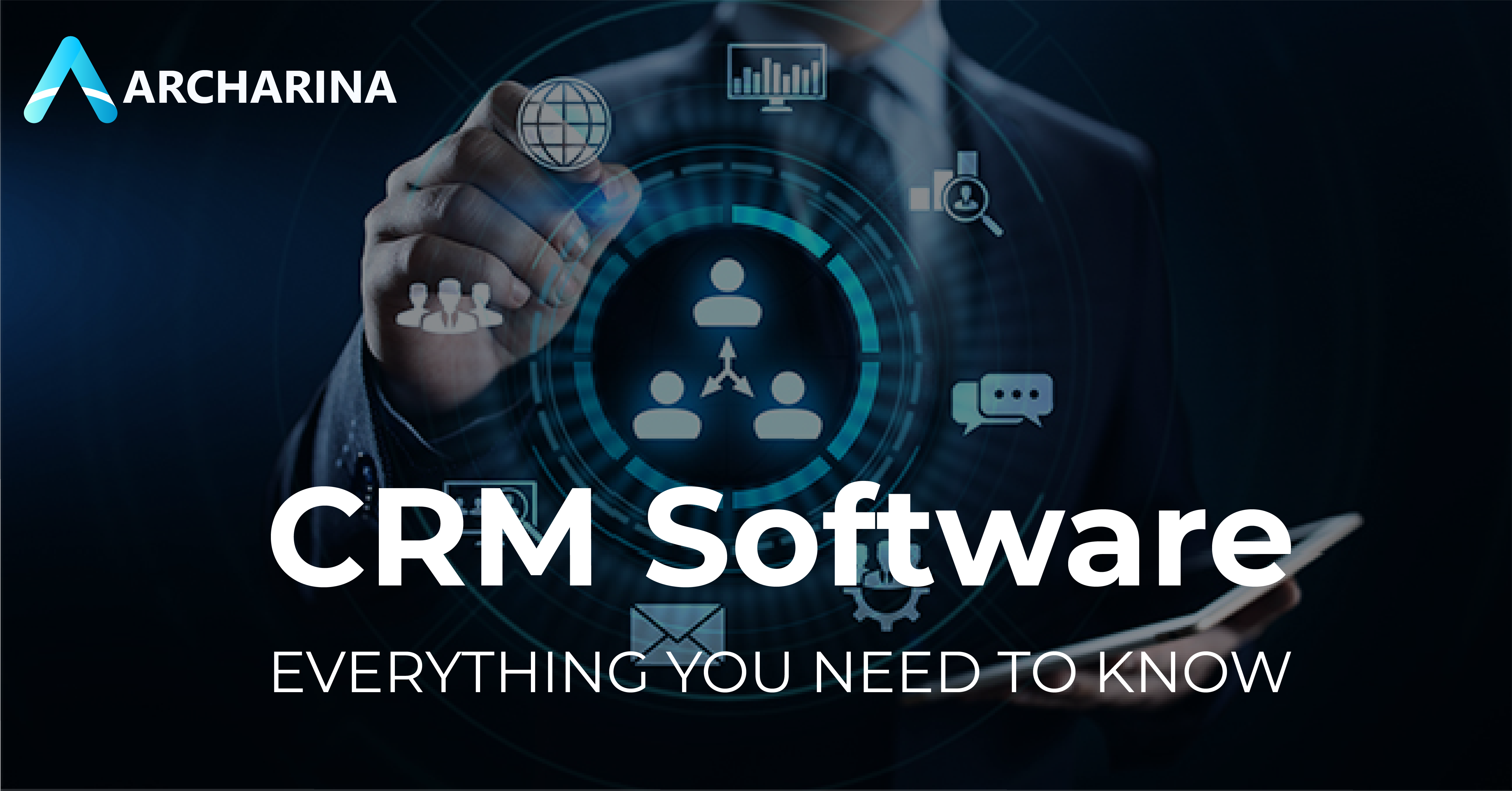 CRM Software: Everything You Need to Know